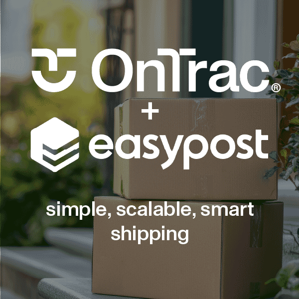 OnTrac + EasyPost = simple, scalable, smart shipping